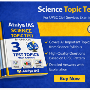 Atulya IAS Science Topic Test For UPSC